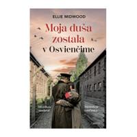 Moja duša zostala v Osvienčime